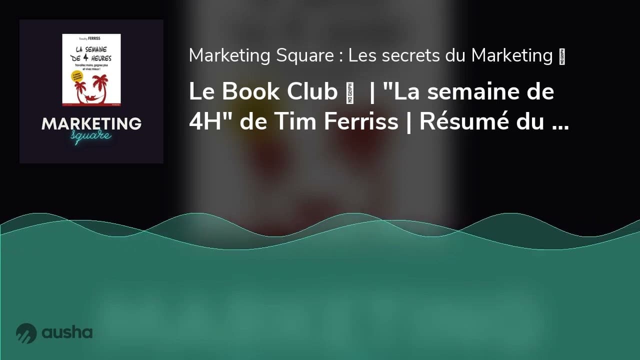 Le Book Club ⛱  | "La semaine de 4H" de Tim Ferriss | Résumé du livre