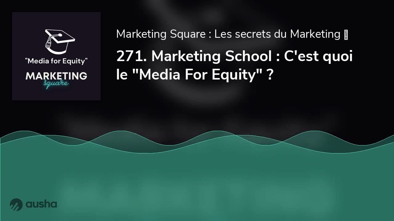 271. Marketing School : C'est quoi le "Media For Equity" ?