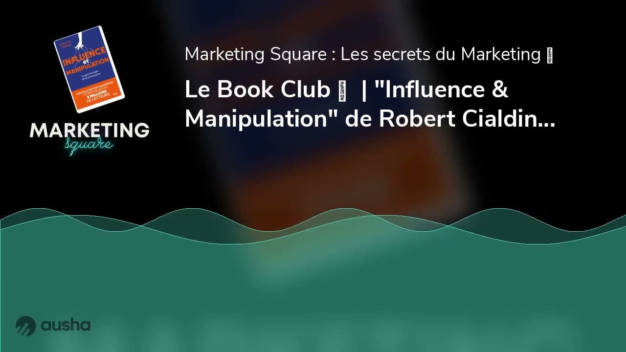 Le Book Club ⛱  | "Influence & Manipulation" de Robert Cialdini | Résumé du livre