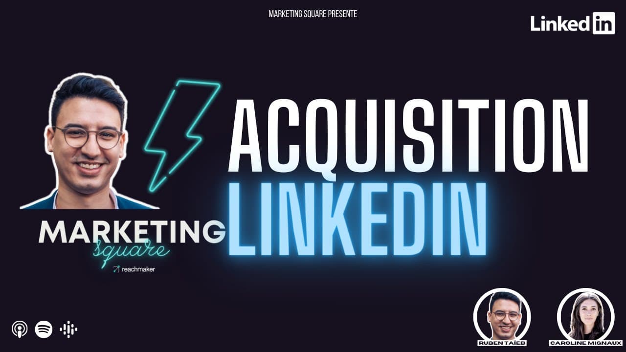44. Acquisition LinkedIn : qu'est-ce qui fonctionne vraiment ? Par Ruben Taïeb