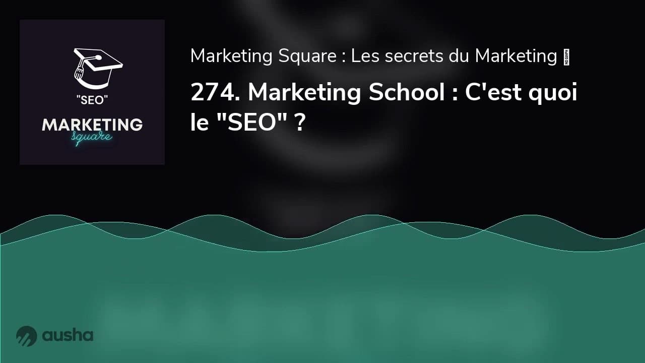 274. Marketing School : C'est quoi le "SEO" ?
