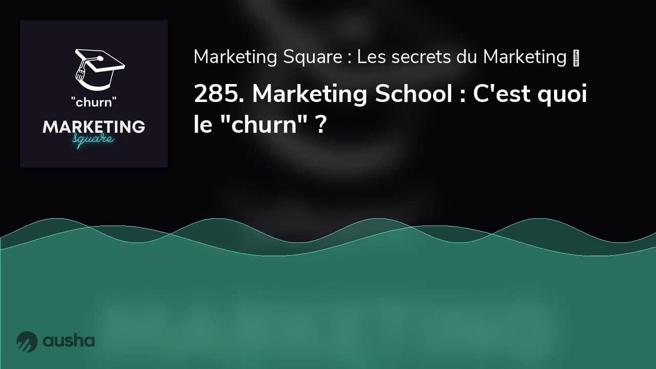 285. Marketing School : C'est quoi le "churn" ?