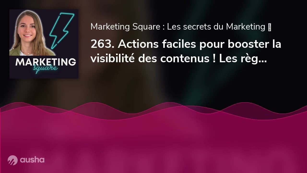 263. Actions faciles pour booster la visibilité des contenus ! Les règles d'or du SEO par Amandine Bart