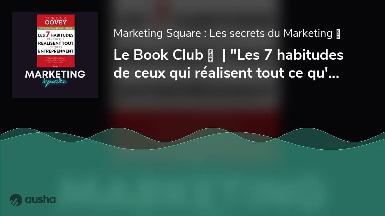 Le Book Club ⛱ | "Les 7 habitudes de ceux qui réalisent tout ce qu'ils entreprennent", Stephen R. Covey | Résumé du livre